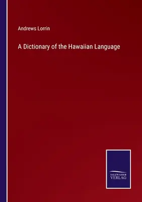 Un dicționar al limbii hawaiiene - A Dictionary of the Hawaiian Language