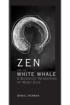 Zen și balena albă: O interpretare budistă a lui Moby-Dick - Zen and the White Whale: A Buddhist Rendering of Moby-Dick