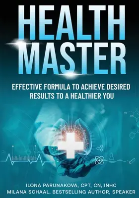 Maestrul Sănătății: Formula Eficientă Pentru A Obține Rezultatele Dorite Pentru O Sănătate Mai Bună - Health Master: Effective Formula To Achieve Desired Results To A Healthier You