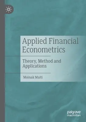 Econometrie financiară aplicată: Teorie, metodă și aplicații - Applied Financial Econometrics: Theory, Method and Applications