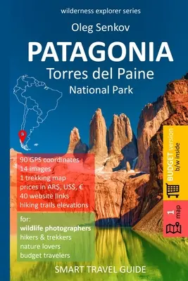 PATAGONIA, Parcul Național Torres del Paine: Smart Travel Guide for Nature Lovers, Hikers, Trekkers, Photographers (versiune bugetară, b/n) - PATAGONIA, Torres del Paine National Park: Smart Travel Guide for Nature Lovers, Hikers, Trekkers, Photographers (budget version, b/w)