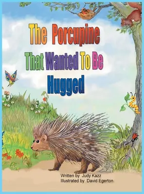 Porcul spinos care voia să fie îmbrățișat - The Porcupine That Wanted To Be Hugged