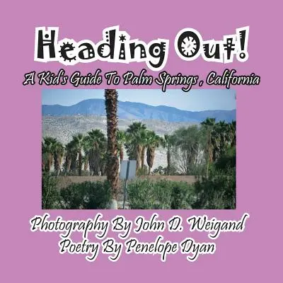 Heading Out! un ghid pentru copii în Palm Springs, California - Heading Out! a Kid's Guide to Palm Springs, California