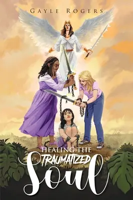 Vindecarea sufletului traumatizat - Healing the Traumatized Soul