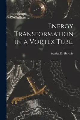 Transformarea energiei într-un tub Vortex. - Energy Transformation in a Vortex Tube.