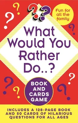 Ce ai prefera să faci...? Carte și joc de cărți: Include o carte de 128 de pagini și 50 de cărți cu întrebări amuzante pentru toate vârstele - What Would You Rather Do..? Book and Cards Game: Includes a 128-Page Book and 50 Cards of Hilarious Questions for All Ages