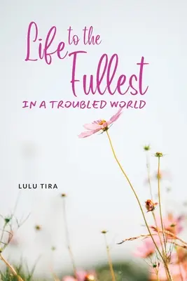 Viață din plin într-o lume tulburată (Life to the Fullest in a Troubled World) - Life to the Fullest in a Troubled World