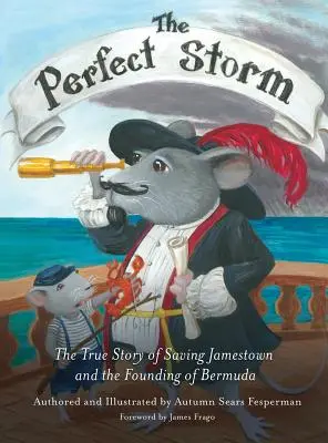 Furtuna perfectă: Povestea adevărată a salvării Jamestown și a fondării Bermudelor - Perfect Storm: The True Story of Saving Jamestown and the Founding of Bermuda