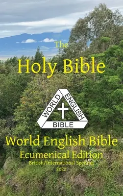 Sfânta Biblie: World English Bible Ecumenical Edition Ortografie britanică/internațională - The Holy Bible: World English Bible Ecumenical Edition British/International Spelling