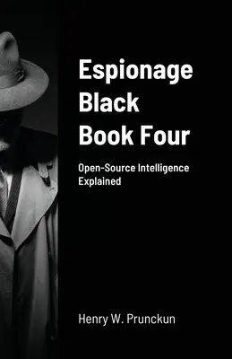 Cartea neagră a spionajului 4: Explicarea informațiilor din surse deschise - Espionage Black Book Four: Open-Source Intelligence Explained