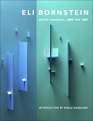 Eli Bornstein: Jurnale arctice, 1986 și 1987 - Eli Bornstein: Arctic Journals, 1986 and 1987