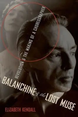 Balanchine și muza pierdută: Revolution & the Making of a Choreographer - Balanchine & the Lost Muse: Revolution & the Making of a Choreographer