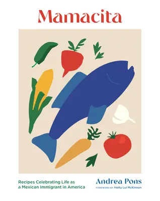 Mamacita: Rețete care celebrează viața unui imigrant mexican în America - Mamacita: Recipes Celebrating Life as a Mexican Immigrant in America