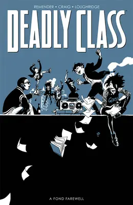 Deadly Class, Volumul 12: Un rămas bun îndrăgit, Partea a doua - Deadly Class, Volume 12: A Fond Farewell, Part Two