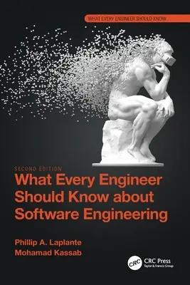 Ce ar trebui să știe fiecare inginer despre ingineria software - What Every Engineer Should Know about Software Engineering