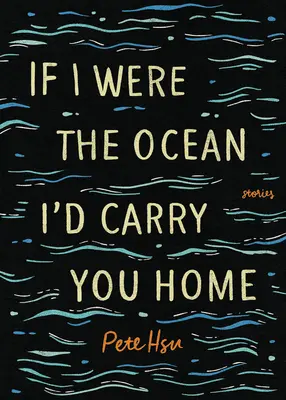 Dacă aș fi oceanul, te-aș purta acasă - If I Were the Ocean, I'd Carry You Home
