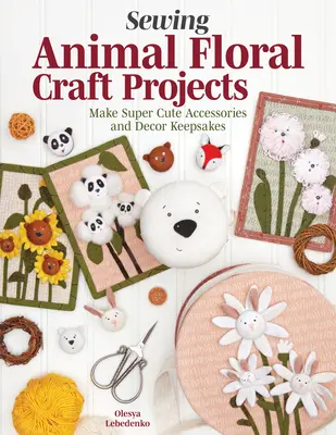 Proiecte de cusut Adorabile Appliqu: Modele și instrucțiuni pas cu pas pentru realizarea de accesorii de modă și decorațiuni interioare - Adorable Appliqu Sewing Projects: Patterns and Step-By-Step Instructions for Making Fashion Accessories and Home Dcor