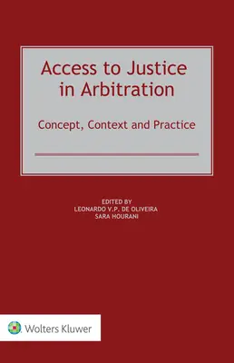 Accesul la justiție în arbitraj: Concept, context și practică - Access to Justice in Arbitration: Concept, Context and Practice