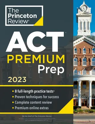 Princeton Review ACT Premium Prep, 2023: 8 teste practice + revizuirea conținutului + strategii - Princeton Review ACT Premium Prep, 2023: 8 Practice Tests + Content Review + Strategies
