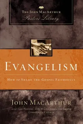 Evanghelizare: Cum să împărtășești Evanghelia cu credincioșie - Evangelism: How to Share the Gospel Faithfully