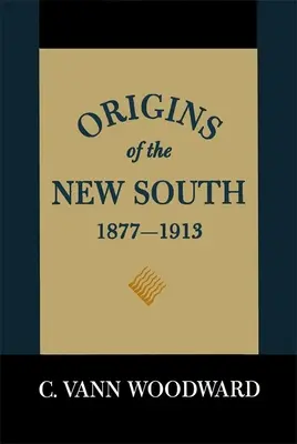 Originile Noului Sud, 1877-1913: O istorie a Sudului - Origins of the New South, 1877-1913: A History of the South