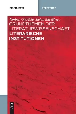 Teme de bază în studiile literare: Instituții literare - Grundthemen der Literaturwissenschaft: Literarische Institutionen
