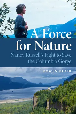 O forță pentru natură: Lupta lui Nancy Russell pentru a salva Columbia Gorge - A Force for Nature: Nancy Russell's Fight to Save the Columbia Gorge