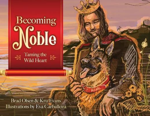 A deveni nobil: Îmblânzirea inimii sălbatice (Becoming Noble: Taming the Wild Heart) - Becoming Noble: Taming the Wild Heart