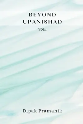 Dincolo de Upanishad Volumul 1 - Beyond Upanishad Volume 1