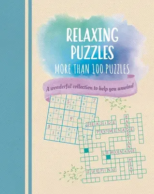 Puzzle-uri relaxante: O colecție minunată de peste 100 de puzzle-uri pentru a vă ajuta să vă relaxați - Relaxing Puzzles: A Wonderful Collection of More Than 100 Puzzles to Help You Unwind