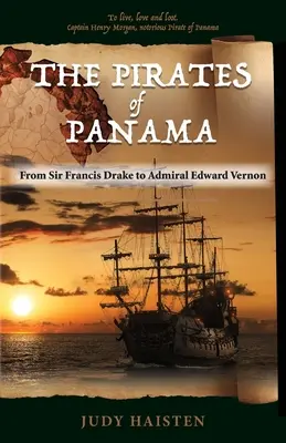 Pirații din Panama, de la Sir Francis Drake la amiralul Edward Vernon - The Pirates of Panama, From Sir Francis Drake to Admiral Edward Vernon