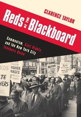 Reds at the Blackboard: Comunismul, drepturile civile și sindicatul profesorilor din New York City - Reds at the Blackboard: Communism, Civil Rights, and the New York City Teachers Union