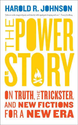 Puterea poveștii: Despre adevăr, șarlatan și noi ficțiuni pentru o nouă eră - The Power of Story: On Truth, the Trickster, and New Fictions for a New Era