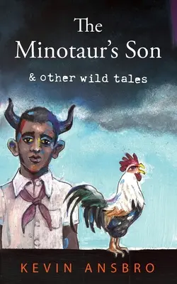 Fiul minotaurului: & alte povești sălbatice - The Minotaur's Son: & other wild tales