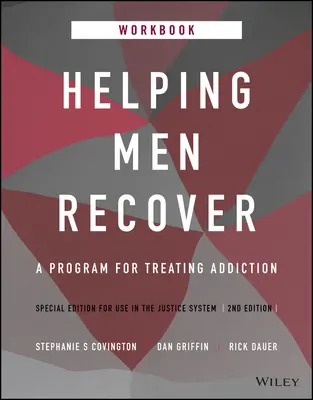 Ajutându-i pe bărbați să se recupereze: Un program pentru tratarea dependenței, ediție specială pentru utilizarea în sistemul de justiție, manual de lucru - Helping Men Recover: A Program for Treating Addiction, Special Edition for Use in the Justice System, Workbook