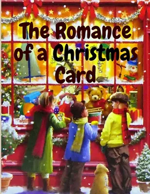 Romantismul unei cărți de Crăciun: O poveste de Crăciun - The Romance of a Christmas Card: A Christmas Story