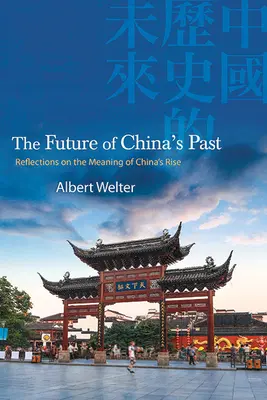 Viitorul trecutului Chinei [The Future of China's Past - The Future of China's Past
