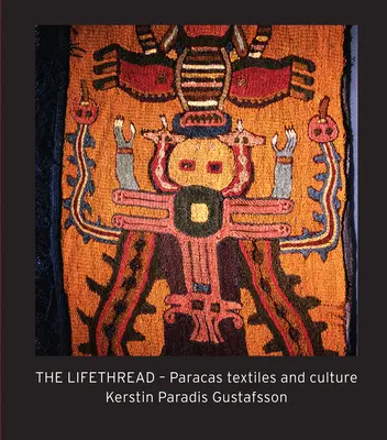 The Lifethread: Textilele și cultura Paracas - The Lifethread: Paracas Textiles and Culture