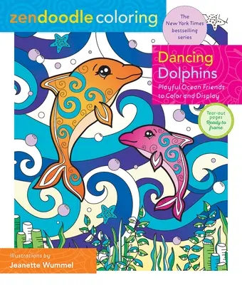 Zendoodle Coloring: Delfinii dansatori: Prieteni oceanici jucăuși de colorat și expus - Zendoodle Coloring: Dancing Dolphins: Playful Ocean Friends to Color & Display