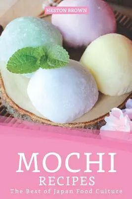 Rețete Mochi: Cele mai bune din cultura alimentară a Japoniei - Mochi Recipes: The Best of Japan Food Culture