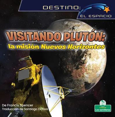 Visitando Plutn: La Misin Nuevos Horizontes (Vizitând Pluto: Misiunea New Horizons) - Visitando Plutn: La Misin Nuevos Horizontes (Visiting Pluto: The New Horizons Mission)