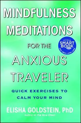 Meditații Mindfulness pentru călătorul anxios: Exerciții rapide pentru a vă calma mintea - Mindfulness Meditations for the Anxious Traveler: Quick Exercises to Calm Your Mind