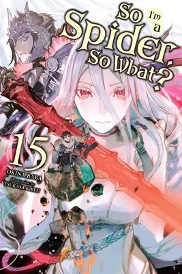Deci, eu sunt un păianjen, Deci, ce?, Vol. 15 (Light Novel) - So I'm a Spider, So What?, Vol. 15 (Light Novel)