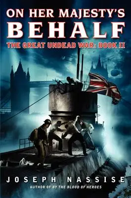 În numele Majestății Sale: Marele război al strigoilor: Cartea a II-a - On Her Majesty's Behalf: The Great Undead War: Book II