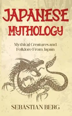 Mitologia japoneză: Creaturi mitice și folclor din Japonia - Japanese Mythology: Mythical Creatures and Folklore from Japan