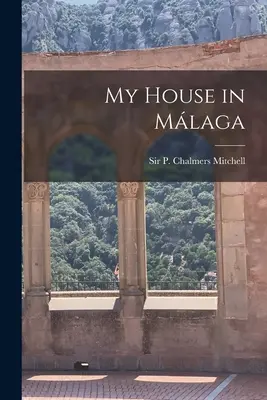 Casa mea din Málaga (Mitchell P. Chalmers (Peter Chalmers)) - My House in Málaga (Mitchell P. Chalmers (Peter Chalmers))