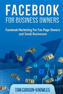 Facebook pentru proprietarii de afaceri: Facebook Marketing For Fan Page Owners and Small Businesses - Facebook for Business Owners: Facebook Marketing For Fan Page Owners and Small Businesses