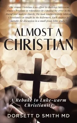 Aproape un creștin: O mustrare la creștinismul Luke-Warm - Almost A Christian: A Rebuke to Luke-Warm Christianity