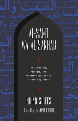 Al-Samt Wa-Al-Sakhab: The Authorized, Abridged, and Annotated Edition for Students of Arabic (Ediția autorizată, prescurtată și adnotată pentru studenții limbii arabe) - Al-Samt Wa-Al-Sakhab: The Authorized, Abridged, and Annotated Edition for Students of Arabic