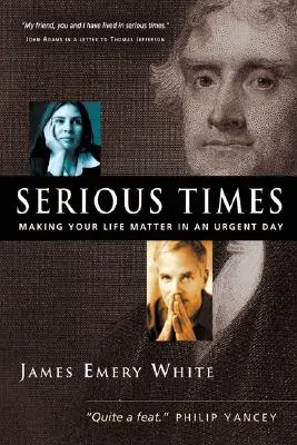 Timpuri serioase: A face viața ta să conteze într-o zi urgentă - Serious Times: Making Your Life Matter in an Urgent Day